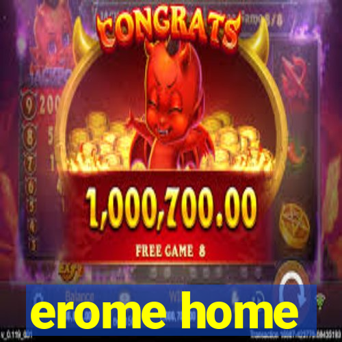 erome home